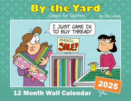 By the Yard 2025 Calendar for Quilters